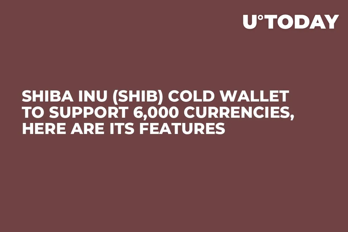 Shiba Inu (SHIB) Cold Wallet to Support 6,000 Currencies, Here Are Its Features