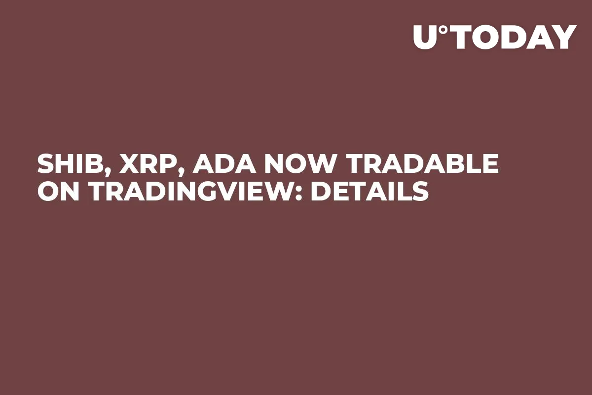 SHIB, XRP, ADA Now Tradable on TradingView: Details
