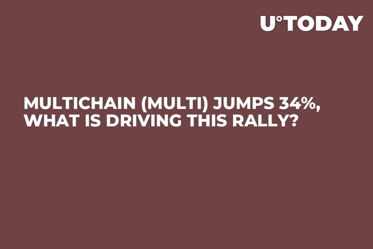 Multichain (MULTI) Jumps 34%, What Is Driving This Rally?