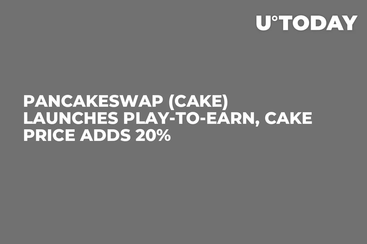 PancakeSwap (CAKE) Launches Play-to-Earn, CAKE Price Adds 20%