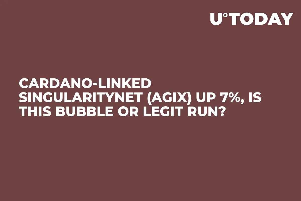 Cardano-Linked SingularityNET (AGIX) up 7%, Is This Bubble or Legit Run?