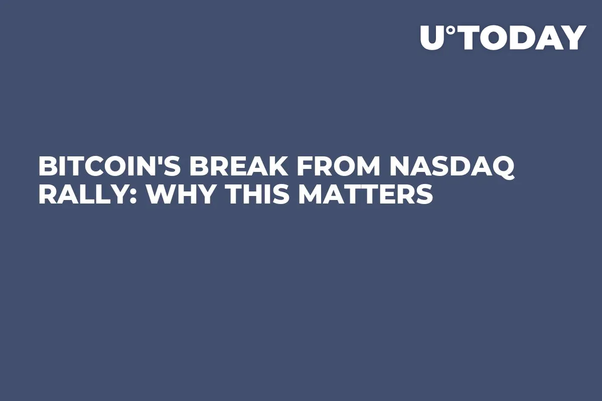Bitcoin's Break from NASDAQ Rally: Why This Matters