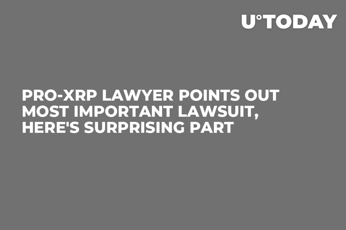 Pro-XRP Lawyer Points Out Most Important Lawsuit, Here's Surprising Part