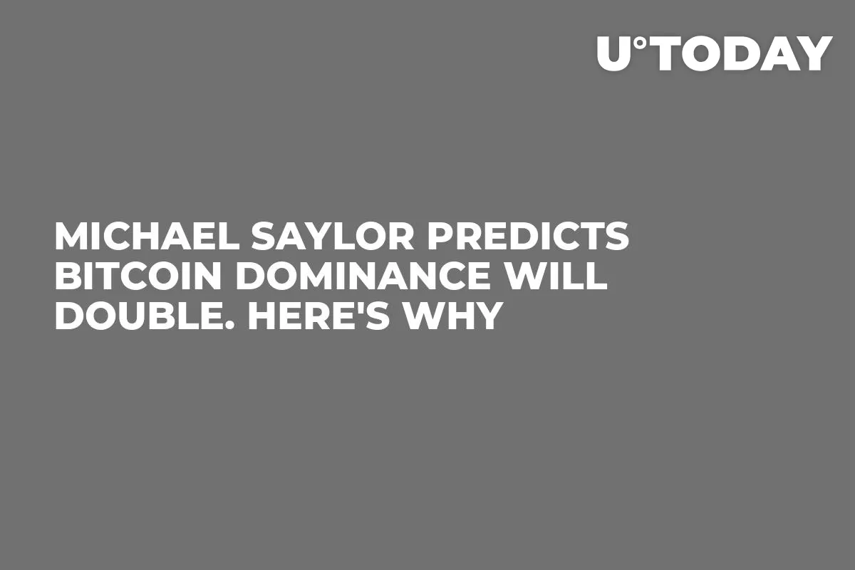 Michael Saylor Predicts Bitcoin Dominance Will Double. Here's Why