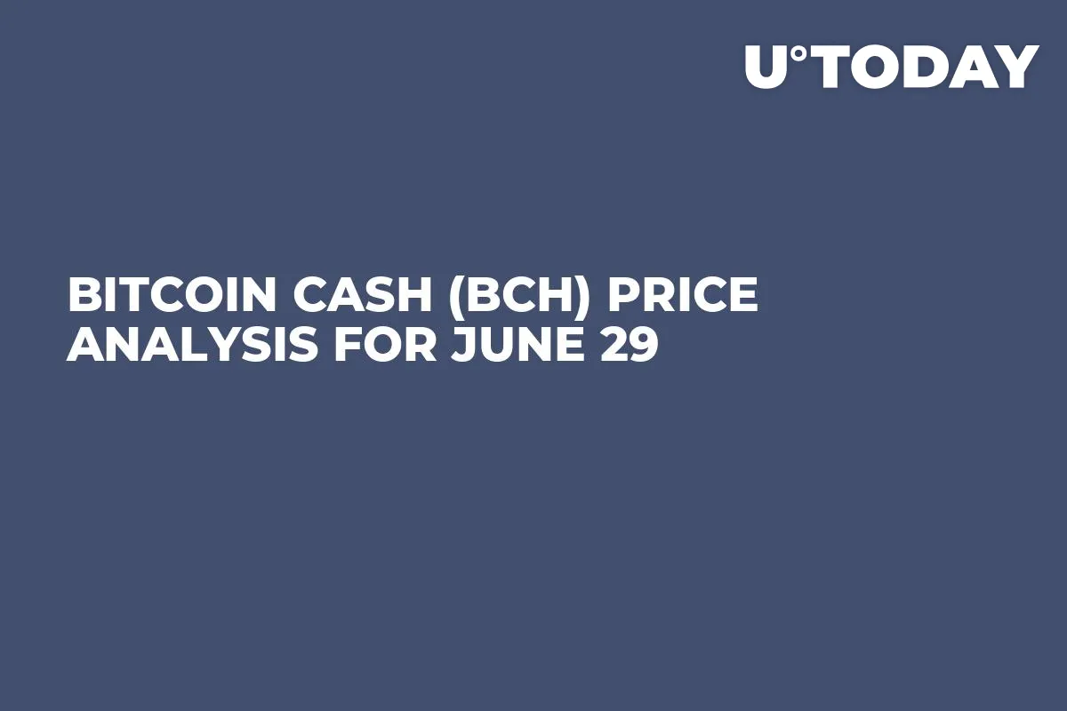 Bitcoin Cash (BCH) Price Analysis for June 29