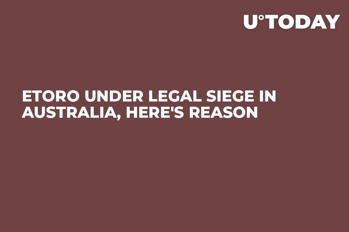 eToro Under Legal Siege in Australia, Here's Reason