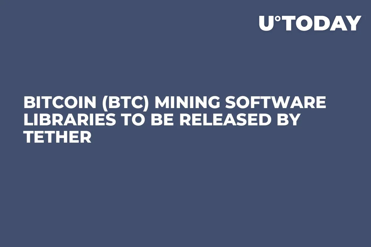 Bitcoin (BTC) Mining Software Libraries to Be Released by Tether