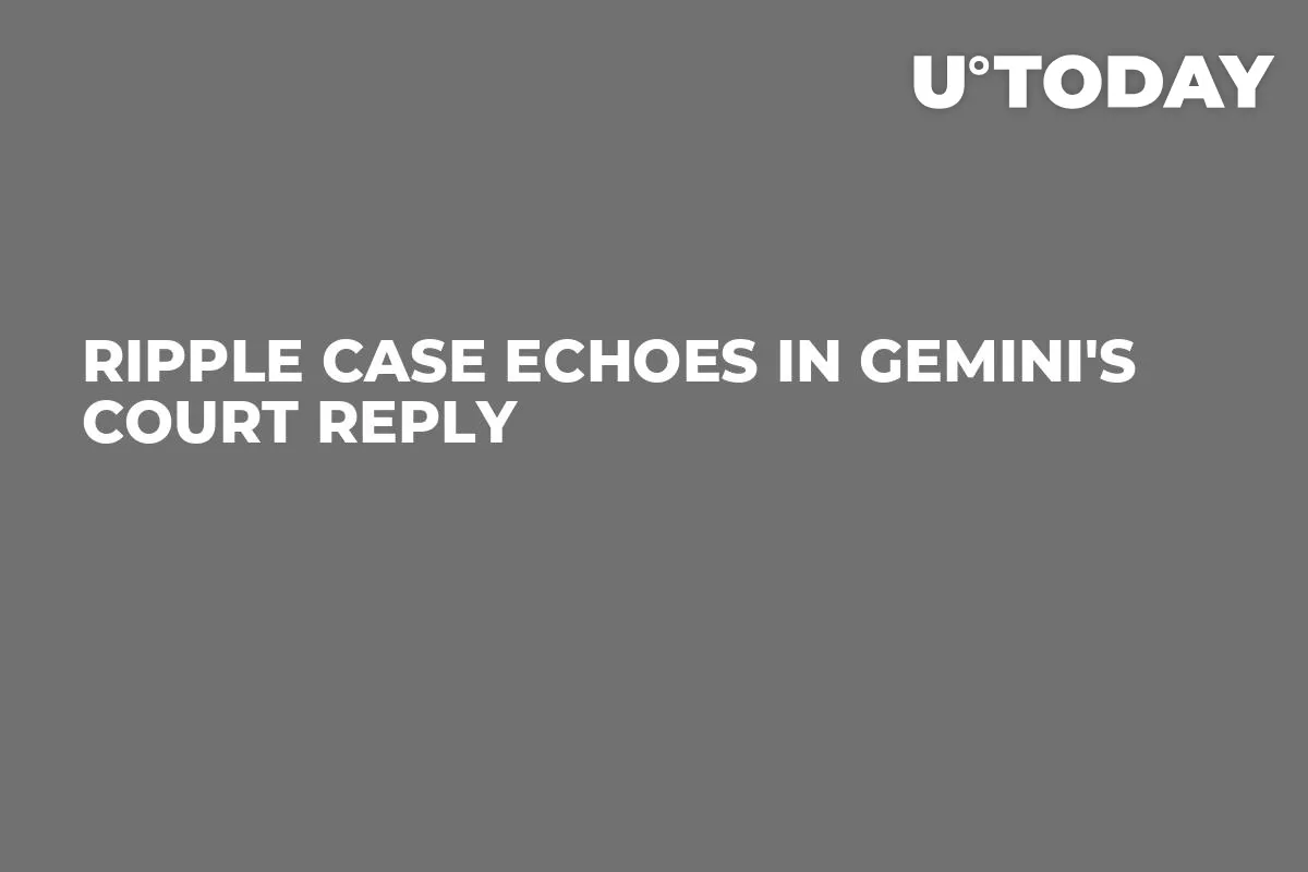 Ripple Case Echoes in Gemini's Court Reply