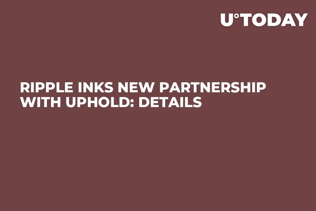 Ripple Inks New Partnership with Uphold: Details 