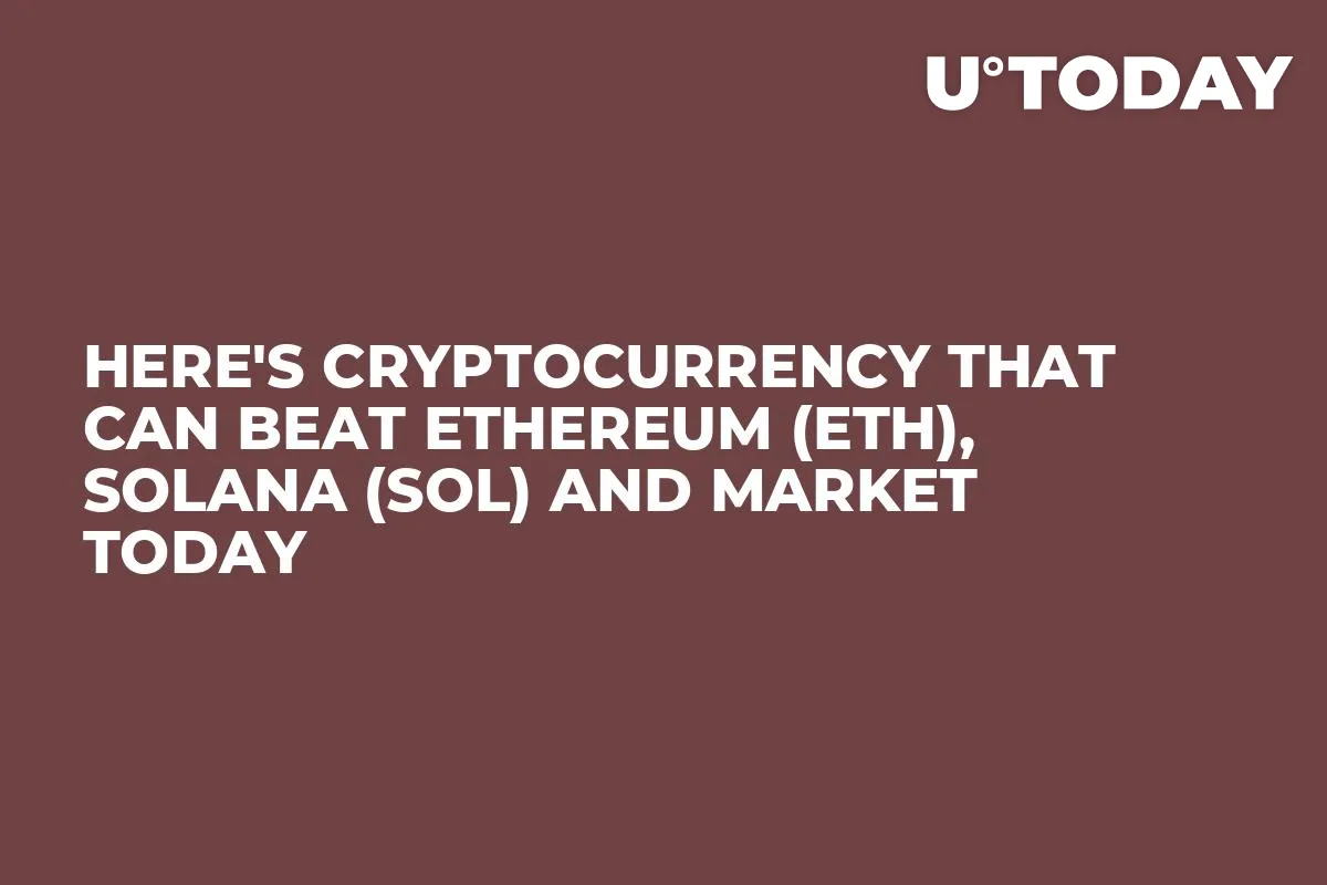Here's Cryptocurrency That Can Beat Ethereum (ETH), Solana (SOL) and Market Today
