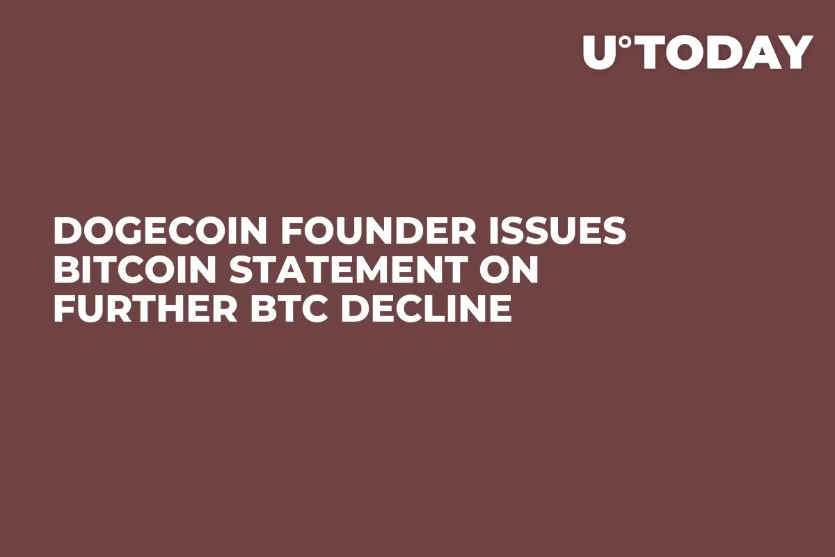 Dogecoin Founder Issues Bitcoin Statement on Further BTC Decline