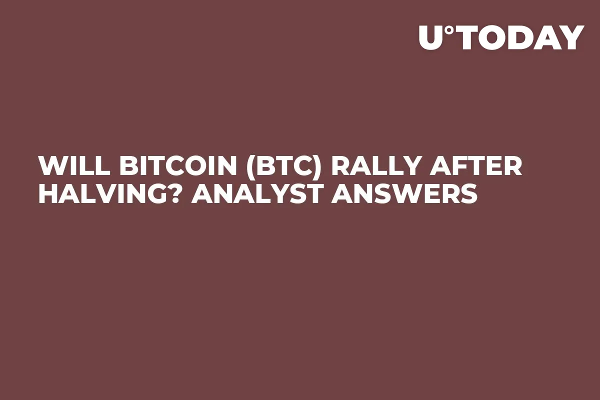 Will Bitcoin (BTC) Rally After Halving? Analyst Answers