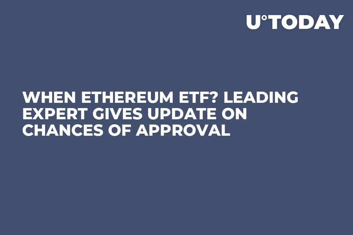 When Ethereum ETF? Leading Expert Gives Update on Chances of Approval