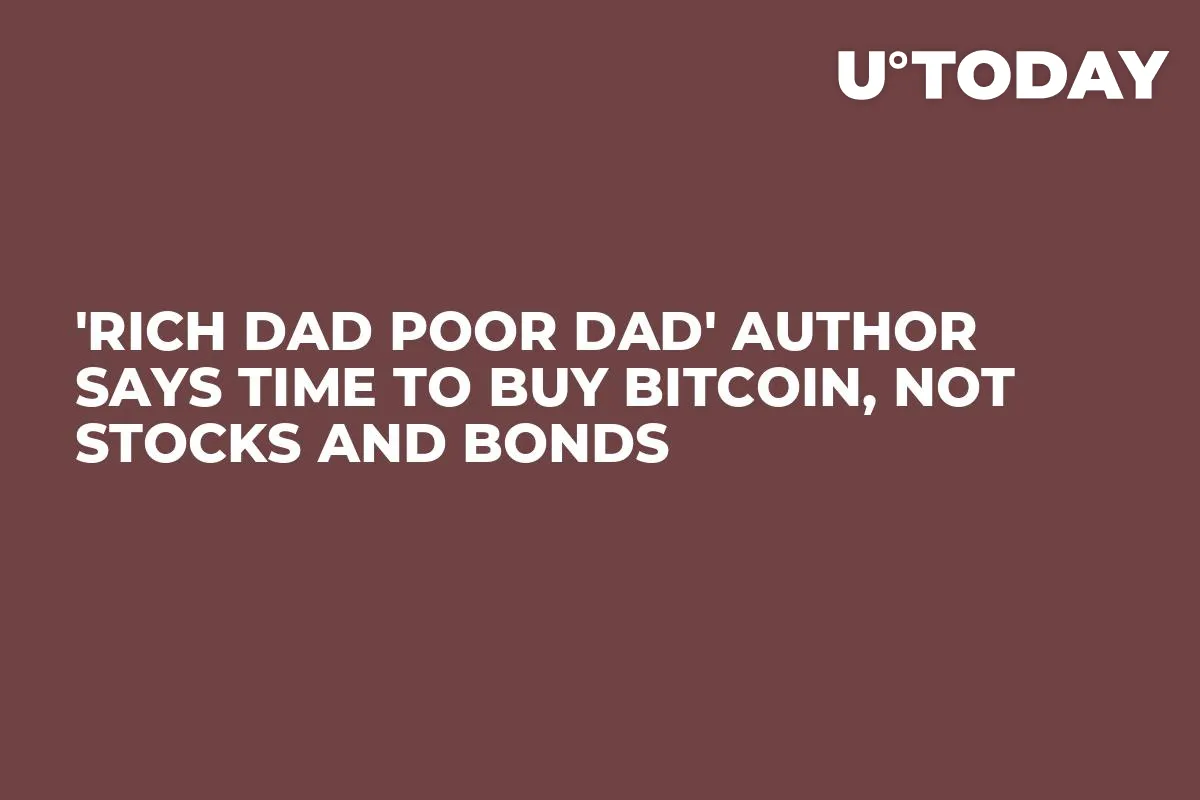 'Rich Dad Poor Dad' Author Says Time to Buy Bitcoin, Not Stocks and Bonds