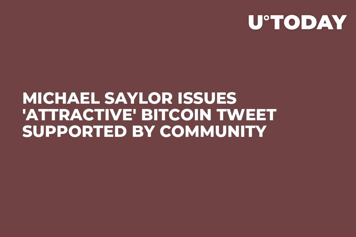 Michael Saylor Issues 'Attractive' Bitcoin Tweet Supported by Community