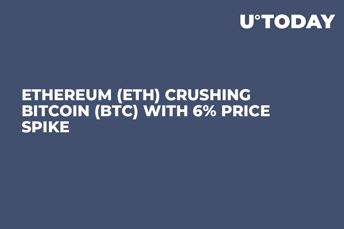 Ethereum (ETH) Crushing Bitcoin (BTC) with 6% Price Spike