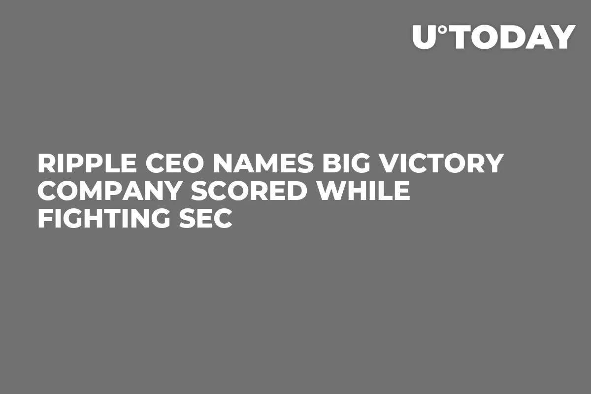 Ripple CEO Names Big Victory Company Scored While Fighting SEC