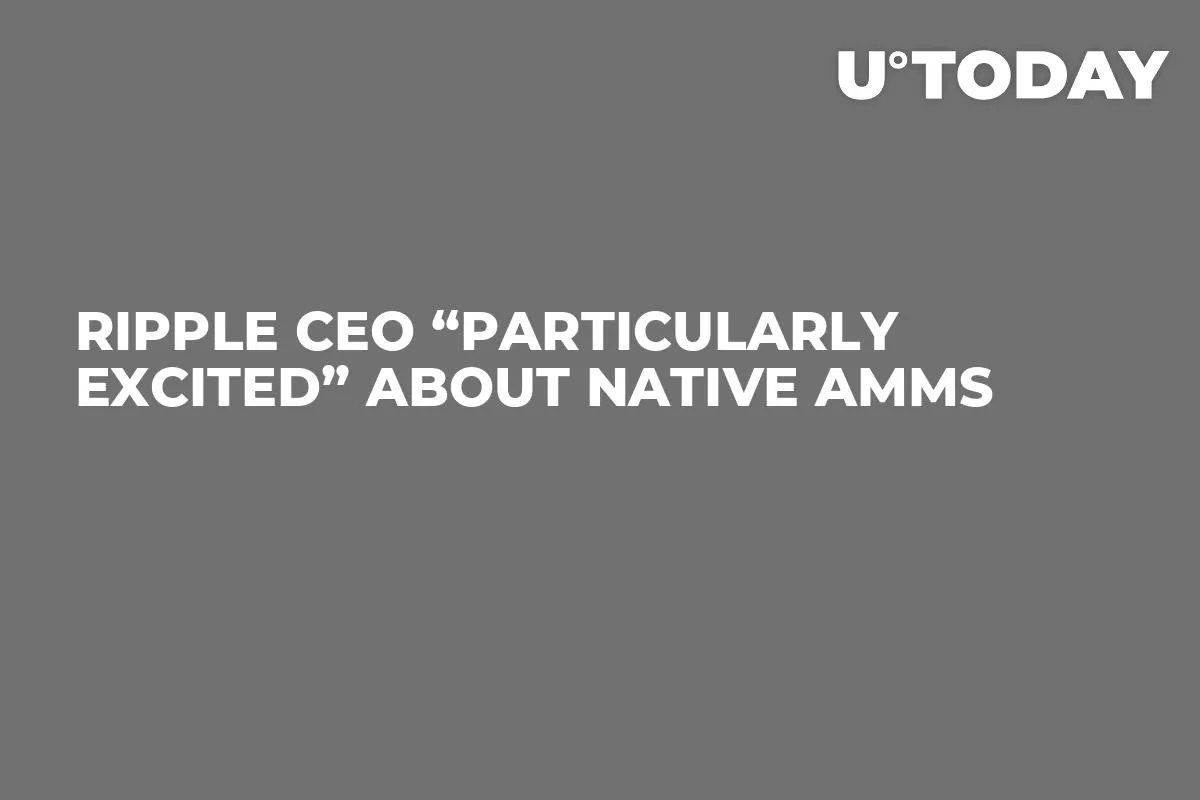 Ripple CEO “Particularly Excited” About Native AMMs 