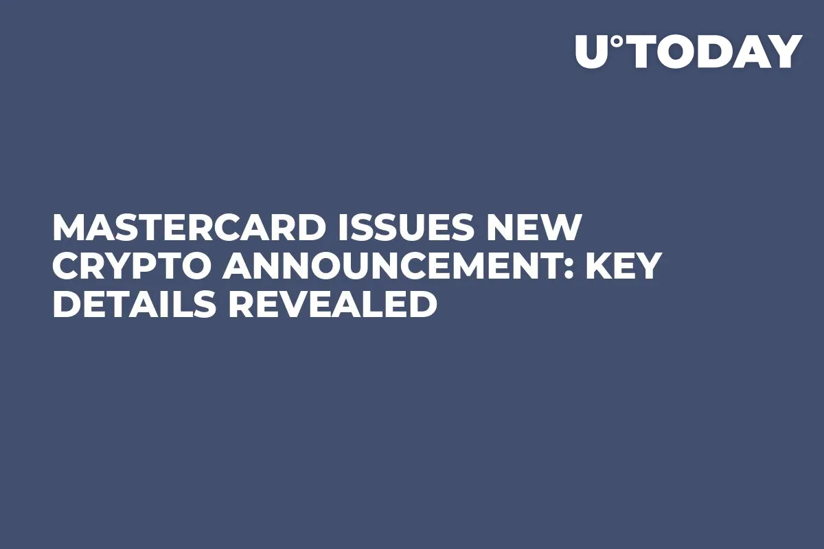 Mastercard Issues New Crypto Announcement: Key Details Revealed