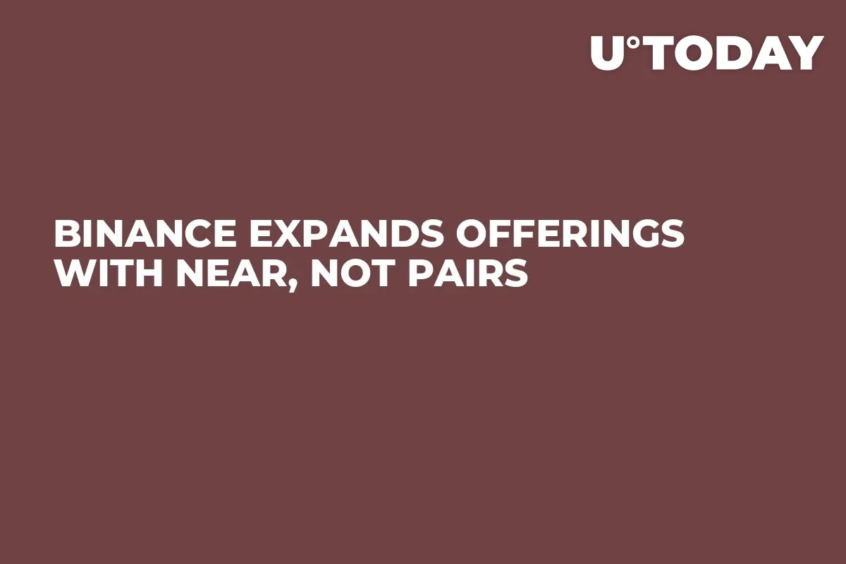 Binance Expands Offerings With NEAR, NOT Pairs
