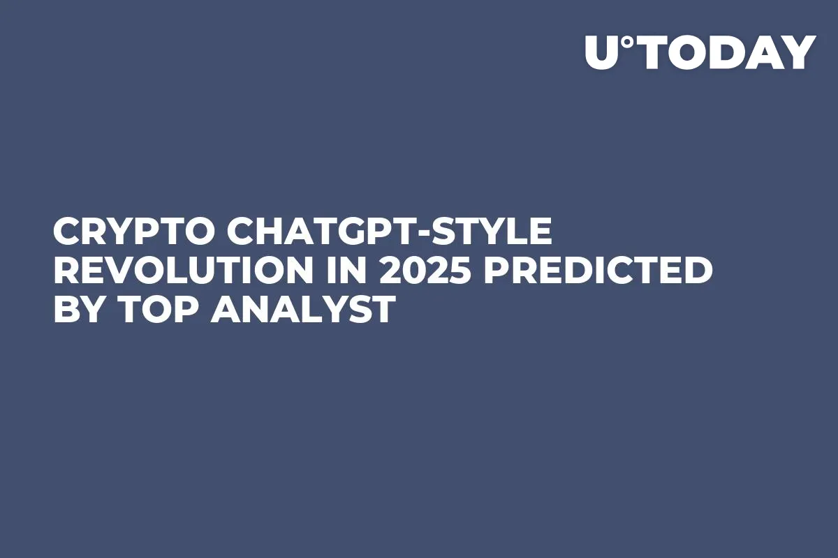 Crypto ChatGPT-Style Revolution in 2025 Predicted by Top Analyst