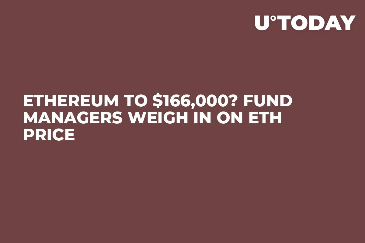 Ethereum to $166,000? Fund Managers Weigh In on ETH Price