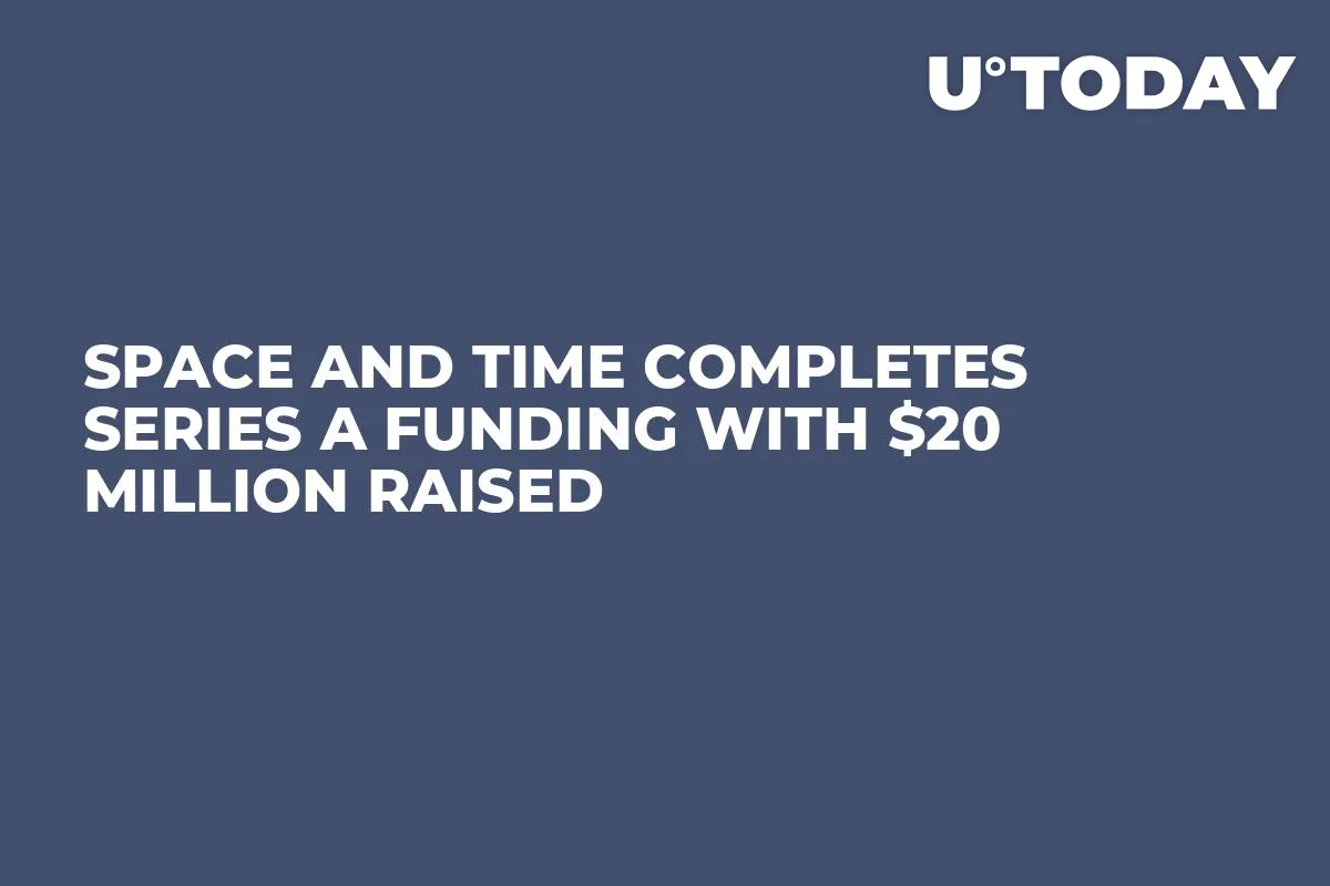 Space and Time Completes Series A Funding With $20 Million Raised